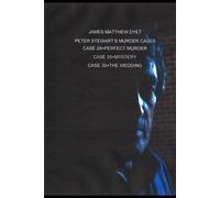 PETER STEWART'S MURDER CASES: CASE 28=PERFECT MURDER=CASE 29=MYSTERY=CASE=30=THE WEDDING: 17