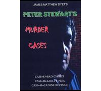 PETER STEWART'S MURDER CASES: CASE=47=BAD CHOICE=CASE=48=GUILTY PLEA=CASE=49=CANINE REVENGE