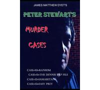 PETER STEWART'S MURDER CASES: CASE 50=RANSOM=CASE 51=THE DENNIS TAP FILE=CASE 52 SAMARITAN=CASE 53=EASY PREY