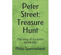 Peter Street: Treasure Hunt: The story of a council estate kid.