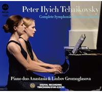 Peter Tchaikovsky: Complete Symphonies for piano 4 hands Piano duo Anastasia & Liubov Gromoglasova