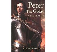 Peter the Great - A Biography