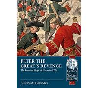 Peter the Great's Revenge: The Russian Siege of Narva in 1704: 34 (Century of the Soldier)