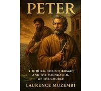 Peter: The Rock, the Fisherman, and the Foundation of the Church (Divine Tapestry: Weaving Through the Books of the Bible)