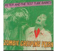 PETER&THE TEST TUBE BABIES - Zombie Creeping Flesh
