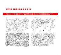 Peter Thoegersen - Three Pieces In Polytempic Polymicrotonality