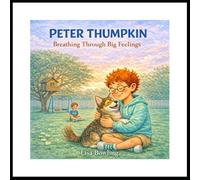 Peter Thumpkin: Breathing Through Big Feelings (Peter Thumpkin: Finding a Brave Little Voice)