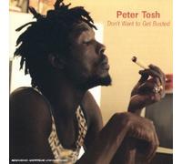 Peter Tosh - Don T Want To Get Busted