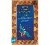 Peter Tremayne Die Sünden der Gerechten: Historischer Kriminalroman (Paperback)