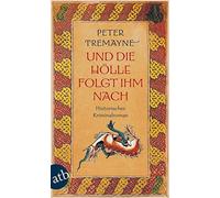 Peter Tremayne Irmhild Brandstäd Und die Hölle folgt ihm nach: Histo (Paperback)