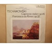 Peter Tschaikowski - Capriccio Italien Op. 45 / Francesca Da Rimini Op. 32