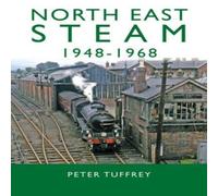 Peter Tuffrey North East Steam 1948-1968 Hardback Book Peter Tuffrey Multicolor
