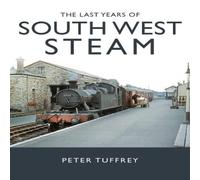Peter Tuffrey The Last Years of South West Steam Hardback Book Peter Tuffrey Multicolor