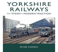 Peter Tuffrey Yorkshire Railways from Steam to Modern Traction Hardback Book Peter Tuffrey Multicolor