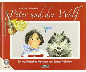 Peter und der Wolf: Ein musikalisches Märchen von Sergei Prokofjew