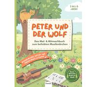 Peter und der Wolf - Mal- und Mitmachbuch mit Musik und Rätselspaß für Kinder: Ausmalen, Rätseln und Musikhören - Klassik kreativ erleben für kleine ... - Kreative Mal- und Mitmachbücher für Kinder)