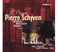 Peter Van De Velde – The Pierre Schyven Organ of the Cathedral of Anvers – Aeolus