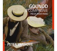 Peter Vanhove - Gounod & Compagnie: Pieces Pour Piano