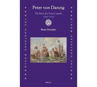 Peter von Danzig: The Story of a Great Caravel, 1462-1475: 86 (The Northern World, 86)