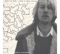 Peter Von Poehl - Going to Where Tea-Trees Are