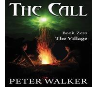 Peter Walker THE CALL: Book Zero - The Village Paperback Peter Walker Multicolor
