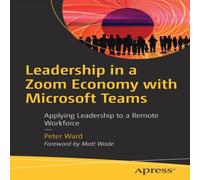 Peter Ward Leadership in a Zoom Economy with Microsoft Teams : Applying Peter Ward Multicolor