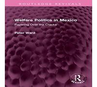 Peter Ward Welfare Politics in Mexico: Papering Over the Cracks Hardcover Book Peter Ward Multicolor