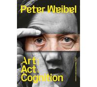 Peter Weibel : Art as an Act of Cognition