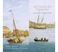 Peter Whelan - Mr. Charles the Hungarian - Handel's Rival in [New CD]
