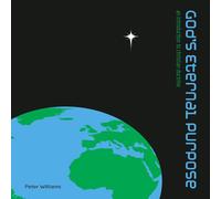 Peter Williams God's Eternal Purpose: An introduction to Christian Doctrine Peter Williams Multicolor