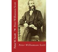 Peter Williamson Scott: A Personal Journal