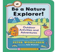 Peter Wohlleben Be a Nature Explorer : Outdoor Activities & Adventures Peter Wohlleben Multicolor