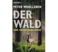 Peter Wohlleben Der Wald: Eine Entdeckungsreise (Paperback)