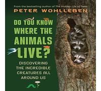 Peter Wohlleben Do You Know Where the Animals Live? : Discovering the Incredible Peter Wohlleben Multicolor