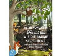 Peter Wohlleben Hörst du, wie die Bäume sprechen?: Eine kleine Entdec (Hardback)