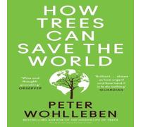 Peter Wohlleben HOW TREES CAN SAVE WORLD PB Paperback Book Peter Wohlleben Multicolor