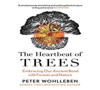 Peter Wohlleben The Heartbeat of Trees Paperback Book Peter Wohlleben Multicolor