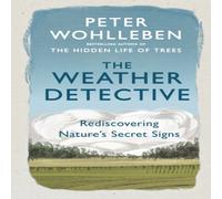 Peter Wohlleben The Weather Detective Paperback Book Peter Wohlleben Multicolor