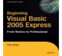 Peter Wright Beginning Visual Basic 2005 Express Edition: From Novice to Peter Wright Multicolor
