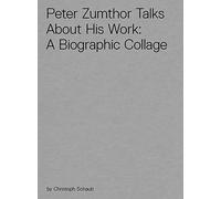 Peter Zumthor Talks About His Work: A Biographic Collage [DVD]