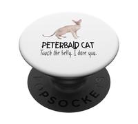 Peterbald Cat Touch the Belly I Dare You Funny Pet Feline PopSockets Adhesive PopGrip