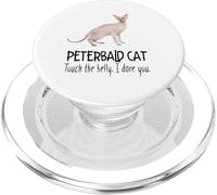 Peterbald Cat Touch the Belly I Dare You Funny Pet Feline PopSockets PopGrip for MagSafe