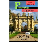 PETERBOROUGH ENGLAND TRAVEL GUIDE 2025 (The Explorer's Library: Adventures Across Continents)
