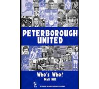 Peterborough United: Who's Who? 1960-2002: A Who's Who (Desert Island Football Histories)