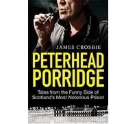 Peterhead Porridge: Tales From the Funny Side of Scotland's Most Notorious Prison