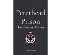 Peterhead Prison: History and Hauntings