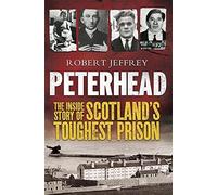 Peterhead: The Inside Story of Scotland's Toughest Prison