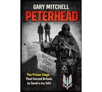 PETERHEAD: The Prison Siege That Forced Britain to Send in the SAS (SAS: A History of the Regiment)