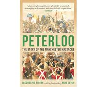 Peterloo: The Story of the Manchester Massacre