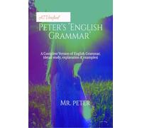 Peter's ‘English Grammar’: A Complete Version of English Grammar (detail study, explanation and examples)